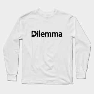 Dilemma artistic design Long Sleeve T-Shirt